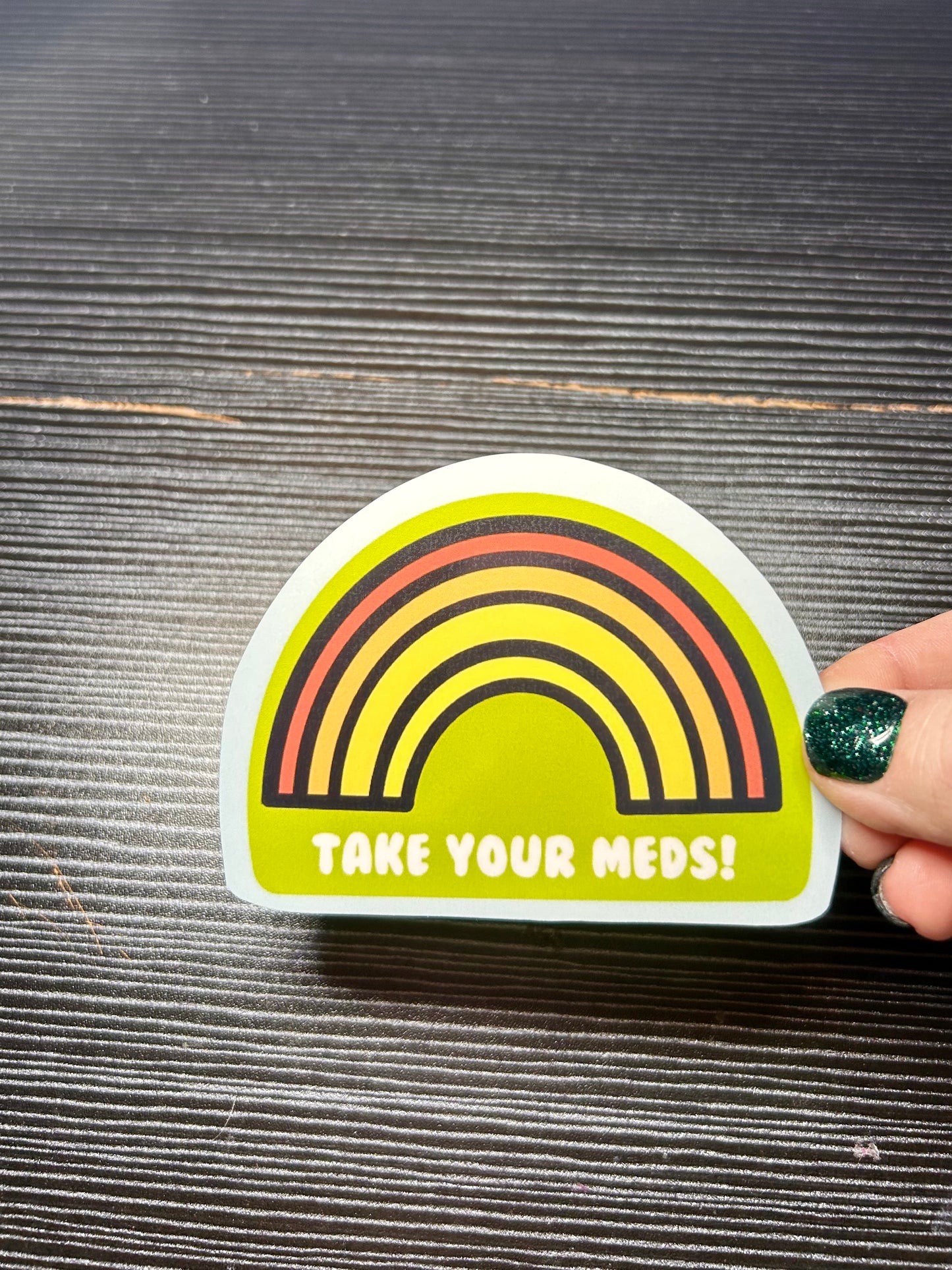 take your meds sticker!