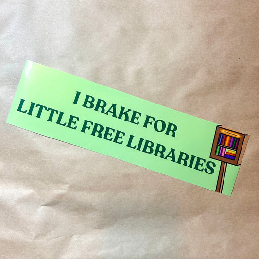 i brake for little free libraries bumper sticker!