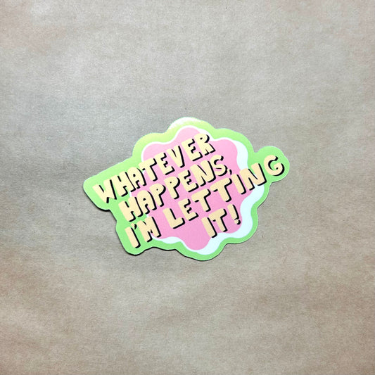 whatever happens sticker!