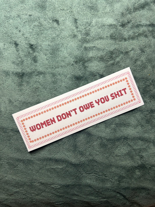 women don’t owe you shit sticker!