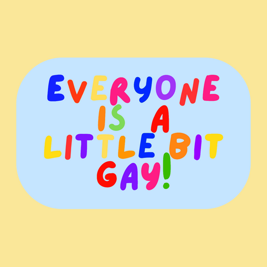 everyone is a little bit gay sticker!