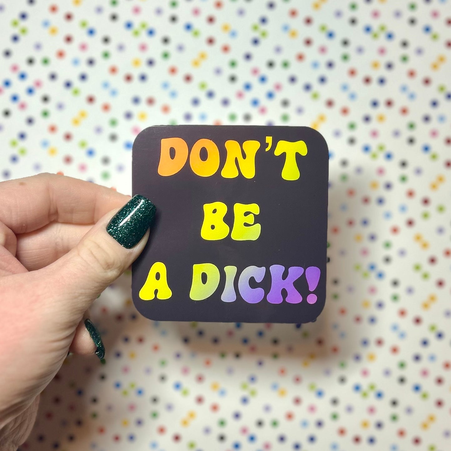 don’t be a dick sticker!